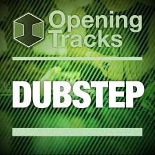 Opening Tracks Dubstep Tracks On Beatport