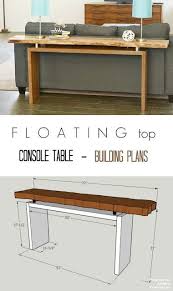 Floating Top Console Table Building Plans Diy Sofa Table Diy Furniture Diy Sofa