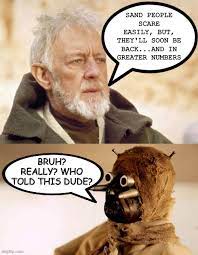 Starwarsmemes Star Wars Sand People Memes Gifs Imgflip