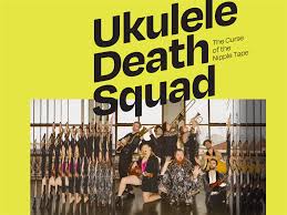 Ukulele Death Squad—The Curse of the Nipple Tape Goulburn Performing Arts  Centre