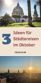 stadtereisen im oktober drei ideen mit gutem wetter stadtereisen kurztrip europa und reisen