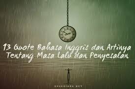 Seperti yang sudah dijelaskan, judul = topik + kata hiasan. 13 Quote Bahasa Inggris Dan Artinya Tentang Masa Lalu Dan Penyesalan Rosediana Diary
