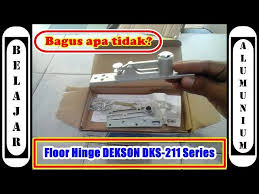 Detail floor hinges dan patch fitting dekson. Unboxing Floor Hinge Dekson Dks 211 Series Youtube
