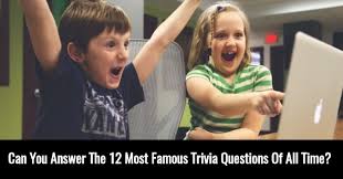 If you know, you know. Can You Answer The 12 Most Famous Trivia Questions Of All Time Quizpug