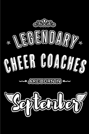 We did not find results for: Legendary Cheer Coaches Are Born In September Blank Lined Cheer Coach Journal Notebooks Diary As Appreciation Birthday Welcome Farewell Thank Friends Alternative To Birthday Card Publishing Lovely Hearts 9781689478090 Amazon Com