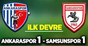 Ankaraspor brought to you by: Ankaraspor 1 Samsunspor 1 Ilk Devre