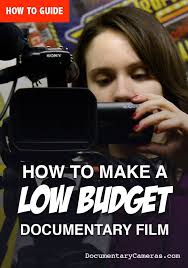 How to become a documentary film maker? How To Make A Low Budget Documentary Film 10 Tips Documentary Filmmaking Documentary Film Filmmaking Ideas