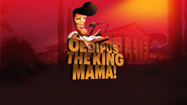 Oedipus the King, Mama!