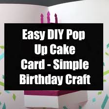 Begin by making your pop up card. Easy Diy Pop Up Cake Card Simple Birthday Craft