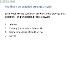 Maybe you would like to learn more about one of these? Student Feedback On Having Weekly Practice Quizzes Instead Of Homework Science Learnification