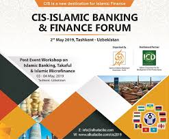 Cis Islamic Banking And Finance Forum Will Convene In Tashkent Uzbekistan On 2nd May 2019 To Explore And Discuss Inno Finance Banking Financial Institutions