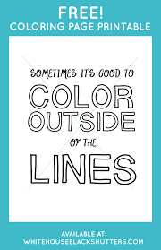 Definition of color inside the lines in the idioms dictionary. Color Outside The Lines Printable Coloring Page White House Black Shutters