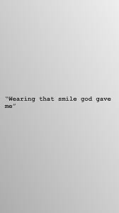 Wearing That Smile God Gave Me Cute Quotes For Instagram Bio Quotes Selfie Quotes