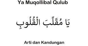 Maybe you would like to learn more about one of these? Arti Ya Muqollibal Qulub Makna Kandungan Lengkap Ilmusiana