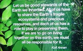 Quote from Kofi Annan at the Toronto Zoo. &quot;Let us be good stewards ... via Relatably.com