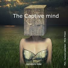 Basically, a struggle between free minds on the one hand, and brute force on the other. The Captive Mind By Agnostura Elwar On Soundcloud Hear The World S Sounds