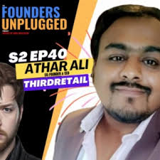 S2 E40 Co-founder & CEO of ThirdRetail; Athar Ali