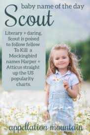 Maybe you would like to learn more about one of these? Scout Baby Name Of The Day Appellation Mountain