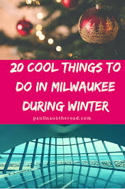 24 Cool Things To Do In Winter In Milwaukee In 2020 Milwaukee Wisconsin Winter Wisconsin Winter Fun Things To Do