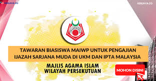 Tawaran Biasiswa Maiwp Untuk Pengajian Ijazah Sarjana Muda Di Ukm Dan Ipta Malaysia
