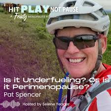 120: Is it Underfueling? Or is it Perimenopause? with Pat Spencer