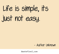 Simple Life Is Not Quotes Quotesgram Life brings us as many joyful moments as it does downfalls, and although there are days we wish there was a manual to follow, it simply wouldn't be the same without the.