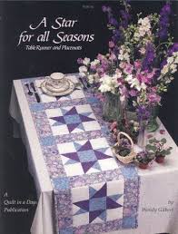 A Star For All Seasons Table Runner And Placemats Quilt In A Day Quilt In A Day Series Wendy Gilbert Quilt In A Day Placemats Patterns Quilts