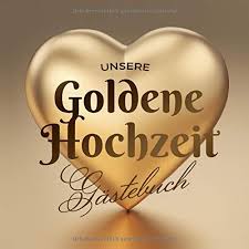 Eine goldene hochzeit ist in der heutigen zeit eine seltenheit geworden. Unsere Goldene Hochzeit Gastebuch Deko Zur Feier Der Goldhochzeit 50 Hochzeitstag 50 Jahre Geschenk Buch Fur Gluckwunsche Und Fotos Der Gaste Motiv Herz Gold German Edition Notes Better 9781693816123 Amazon Com Books