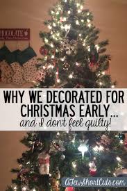 Why We Decorated For Christmas Early And I Don T Feel Guilty Christmas Tree Quotes Christmas Decorations Christmas Feeling