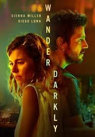 Wander Darkly 2020 Movie Official Trailer Sienna Miller Diego Luna Youtube