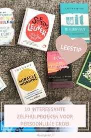 10 Interessante Zelfhulpboeken Voor Persoonlijke Ontwikkeling En Groei Maudgeniet Nl Zelfhulpboek Persoonlijke Ontwikkeling Persoonlijkheid