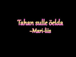 She is an actress, known for bluff (2016), yaar de mohalle (2017) and big brother (2001). Mari Liis Tahan Sulle Oelda Lyrics English Translation