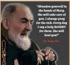 Abandon gourselfi in the hands of Mary. She will take care of you. I always  pray for the sick. every day I say α holy ROSARY for them. She will heal  you!"
