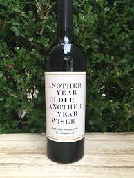 Birthday Wine Labels Another Year Older Gift For Him Gift Etsy Birthday Wine Label Birthday Wine Birthday Wine Bottles