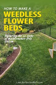 They'll keep germinating increasing the weeds in your garden bed. Maintenance Free Weedless Flower Beds In 10 Steps Live Like You Are Rich Flower Beds Backyard Flowers Water Flowers