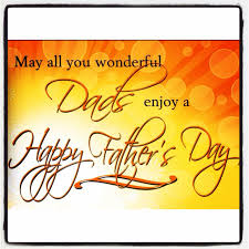 Hey dad, happy father's day! Wishing All Dads Happy Fathers Day