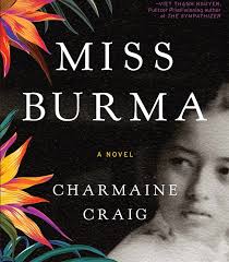 Miss Burma. Charmaine Craig. 2017. 355 pp. Grove Press.