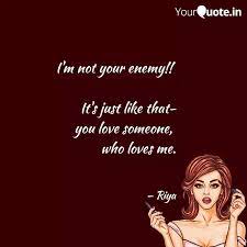 I M Not Your Enemy It Quotes Writings By Barnali Das Yourquote