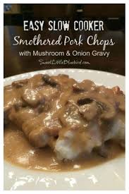 Easy Slow Cooker Smothered Pork Chops With Mushroom And Onion Gravy Slow Cooker Pork Chops Recipes Pork Chop Recipes Crockpot Easy Slow Cooker