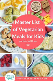 Master List Of Vegetarian Meals For Kids 75 Easy Recipes In 2020 Vegetarian Meals For Kids Vegetarian Kids Lunch Vegetarian Toddler Meals