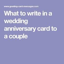 What To Write In A Wedding Anniversary Card To A Couple Wedding Anniversary Cards Wedding Card Messages Anniversary Quotes For Friends