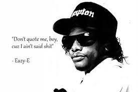 Easy E Me Quotes Eazy E Quotes Tupac And Biggie