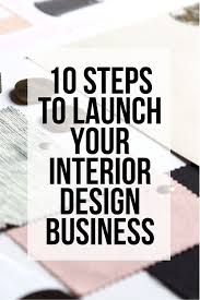 10 Steps To Launch Your Interior Design Business Sarah Akwisombe Interior Design Jobs Interior Design Career Business Design