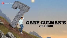 Gary Gulman’s 7th Hour: An All-New Standup Show