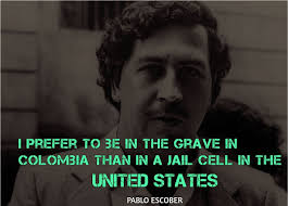 Pablo Escobar Quotes Escobar Quotes Pablo Escobar Quotes Pablo Escobar