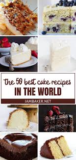 The 50 Best Cake Recipes In The World In 2020 Best Cake Recipes Cake Recipes Best Chocolate Cake