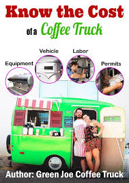 The answer is that it depends, but let's take a look at some of the food truck cost factors that determine startup and the greatest food truck costs associated with running your business have nothing to do with the food. Know The Cost Green Joe Coffee Truck