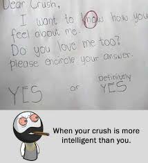Dopl3r Com Memes Dear Crush I Want To O Ho Eel Aoout Me Nt To Khou How Yow O You Love Me Too Please Encirole Your Answer Desinivey Yes When Your
