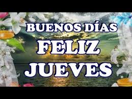 Que tengas un hermoso día. Buenos Dias Feliz Y Bendecido Jueves Youtube