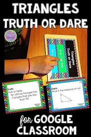 Students Enjoy Using Google Classroom For Math Review Truth Or Dare Is A Fun Math Activity To Help Review Triangle Con Teaching Mathematics Learning Math Math